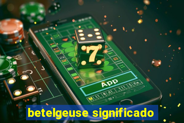 betelgeuse significado